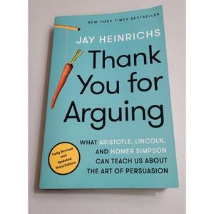 Thank You for Arguing, Third Edition: What Aristotle, Lincoln, and Homer Sim...